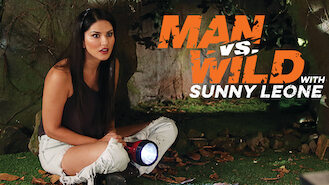 Man vs Wild with Sunny Leone (2018) on Netflix in the USA Man vs Wild with Sunny Leone (2018) on Netflix in the USA